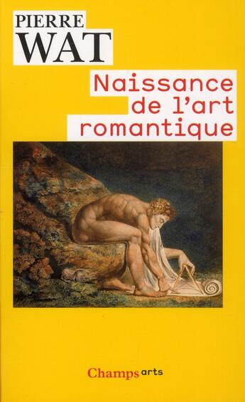 Couverture du livre « Naissance de l'art romantique » de Pierre Wat aux éditions Flammarion