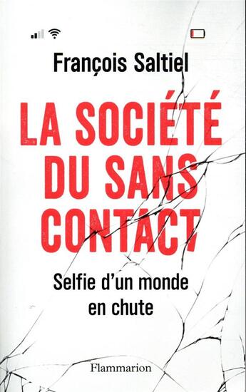 Couverture du livre « La société du sans contact ; selfie d'un monde en chute » de Francois Saltiel aux éditions Flammarion