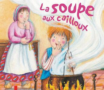 Couverture du livre « La soupe aux cailloux » de Giraud/Wirth aux éditions Pere Castor