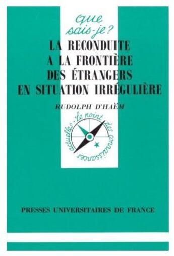 Couverture du livre « La reconduite à la frontière des étrangers en situation irrégulière » de Rudolph D' Haem aux éditions Que Sais-je ?