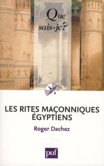 Couverture du livre « Les rites égyptiens » de Roger Dachez aux éditions Que Sais-je ?
