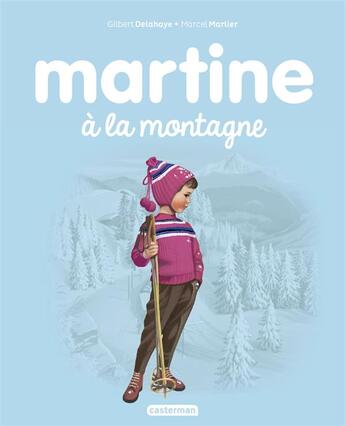 Couverture du livre « Martine Tome 8 : Martine à la montagne » de Marcel Marlier et Gilbert Delahaye aux éditions Casterman