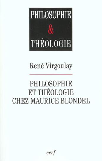 Couverture du livre « Philosophie et theologie chez maurice blondel » de Rene Virgoulay aux éditions Cerf