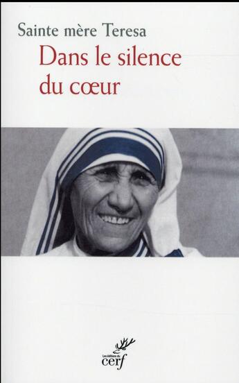 Couverture du livre « Dans le silence du coeur » de Teresa De Calcutta aux éditions Cerf