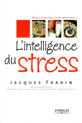Couverture du livre « L'intelligence de stress ; mieux vivre avec les neurosciences » de Jacques Fradin aux éditions Organisation