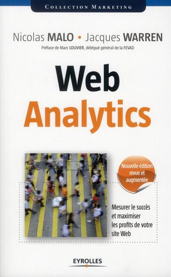 Couverture du livre « Web analytics ; mesurer le succès et maximiser les profits de votre site web (2e édition) » de Nicolas Malo et Jacques Warren aux éditions Eyrolles