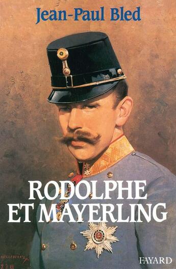 Couverture du livre « Rodolphe et Mayerling » de Jean-Paul Bled aux éditions Fayard