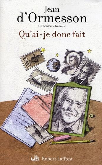 Couverture du livre « Qu'ai-je donc fait » de Jean d'Ormesson aux éditions Robert Laffont