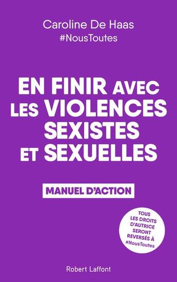 Couverture du livre « En finir avec les violences sexistes et sexuelles : manuel d'action » de Caroline De Haas aux éditions Robert Laffont