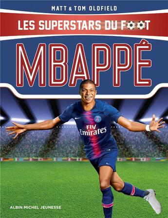 Couverture du livre « Mbappé ; les superstars du foot » de Tom Oldfield aux éditions Albin Michel Jeunesse