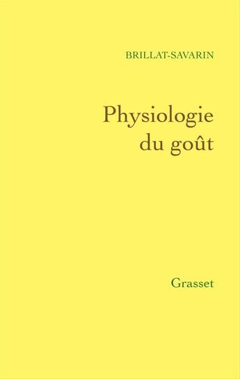 Couverture du livre « Physiologie du goût » de Jean Brillat-Savarin aux éditions Grasset Et Fasquelle