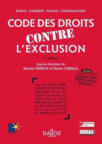 Couverture du livre « Code des droits contre l'exclusion ; discrimination, protection sociale, logement, emploi (2e édition) » de Martin Hirsch et Denis Chemla aux éditions Dalloz