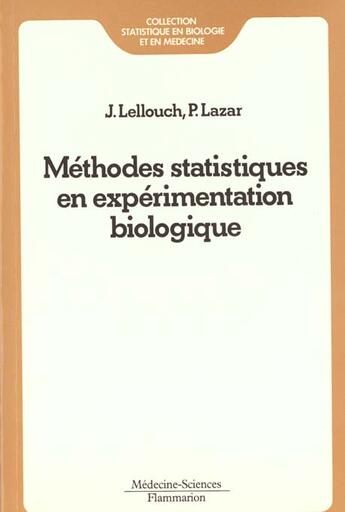 Couverture du livre « Methodes statistiques en experimentation biologique (coll. statistique en biologie et en medecine) » de Lellouch Joseph aux éditions Lavoisier Medecine Sciences