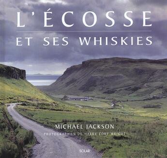 Couverture du livre « L'Ecosse et ses whiskies » de Michael Jackson aux éditions Solar