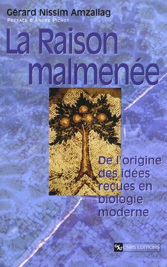 Couverture du livre « La raison malmenée ; de l'origine des idées reçues en biologie moderne » de Nissim Amzallag Gera aux éditions Cnrs