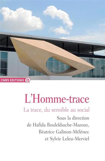 Couverture du livre « L'homme-trace : la trace, du sensible au social » de  aux éditions Cnrs