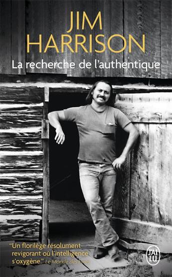 Couverture du livre « La recherche de l'authentique » de Jim Harrison aux éditions J'ai Lu