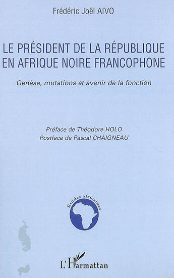 Couverture du livre « Le président de la république en afrique noire francophone » de Frederic Joel Aivo aux éditions L'harmattan