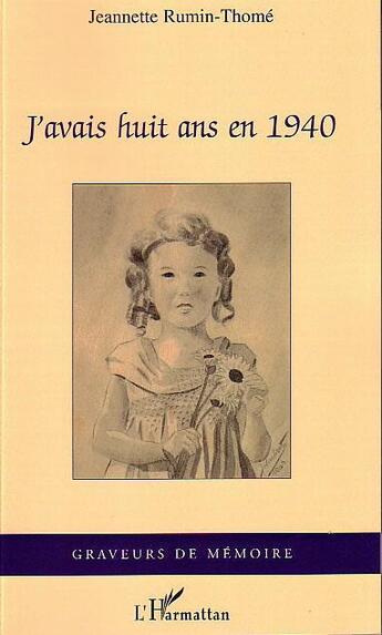 Couverture du livre « J'avais huit ans en 1940 » de Jeannette Rumin-Thome aux éditions L'harmattan