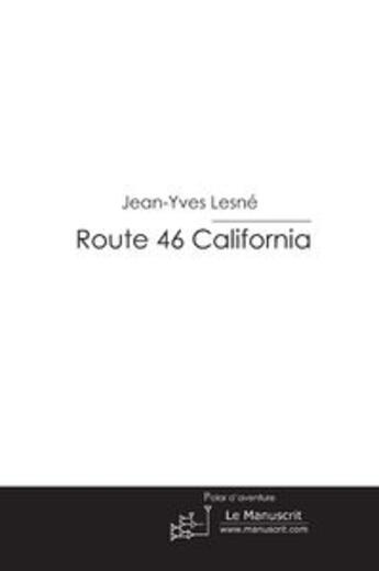 Couverture du livre « Route 46 California » de Jean-Yves Lesné aux éditions Le Manuscrit