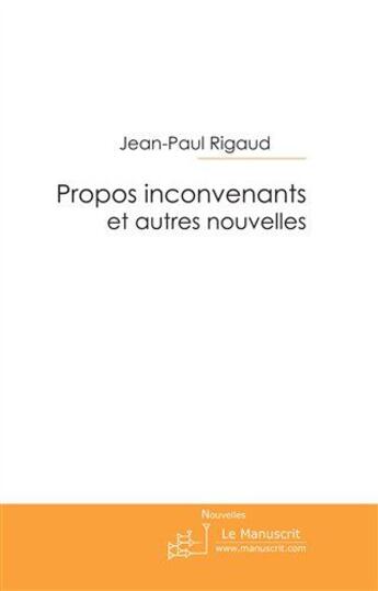 Couverture du livre « Propos inconvenants et autres nouvelles » de Jean-Paul Rigaud aux éditions Le Manuscrit