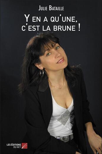 Couverture du livre « Y en a qu'une, c'est la brune ! » de Julie Bataille aux éditions Editions Du Net