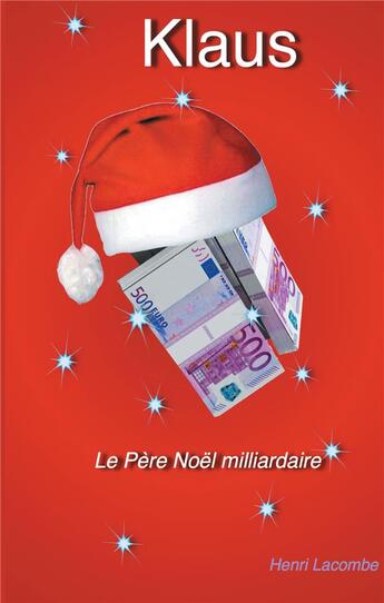 Couverture du livre « Klaus ; le Père Noël milliardaire » de Henri Lacombe aux éditions Books On Demand