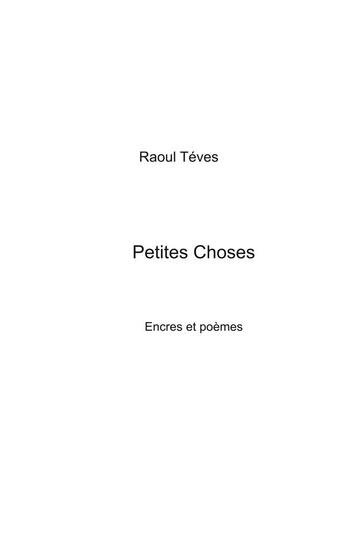 Couverture du livre « Petites choses » de Raoul Teves aux éditions Books On Demand