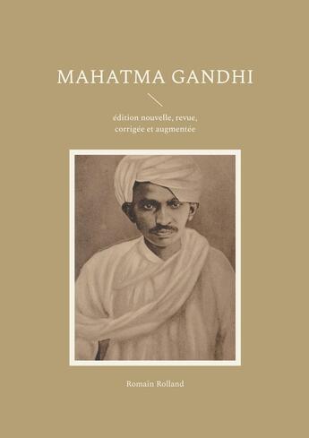 Couverture du livre « Mahatma Gandhi : édition nouvelle, revue, corrigée et augmentée » de Romain Rolland aux éditions Books On Demand