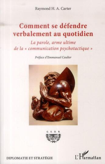 Couverture du livre « Comment se défendre verbalement au quotidien ; la parole, arme ultime de la 