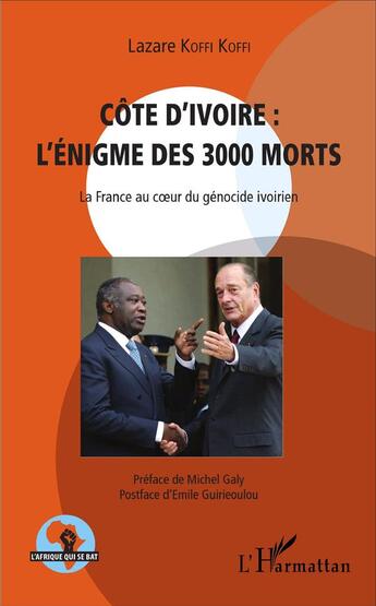 Couverture du livre « Côte d'Ivoire : l'énigme des 3000 morts ; la France au coeur du génocide ivoirien » de Lazare Koffi Koffi aux éditions L'harmattan