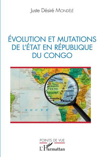 Couverture du livre « Évolution et mutations de l'état en République du Congo » de Juste Desire Mondele aux éditions L'harmattan