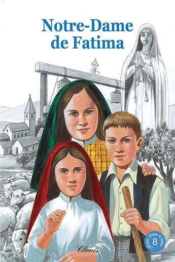 Couverture du livre « Chemins de lumière Tome 8 : Notre-Dame de Fatima » de Agnes Richomme et Robert Rigot aux éditions Clovis