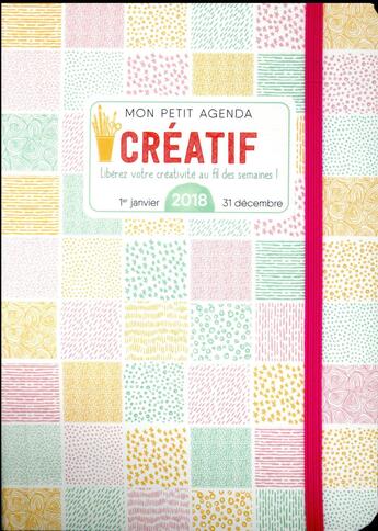 Couverture du livre « Mon petit agenda créatif (édition 2018) » de  aux éditions Editions 365