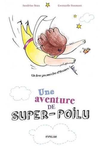 Couverture du livre « Une aventure de Super-Poilu » de Sandrine Beau et Gwenaelle Doumont aux éditions Frimousse