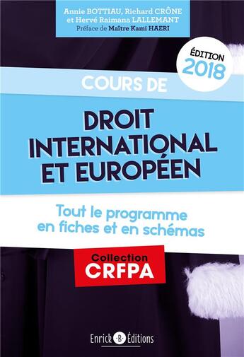 Couverture du livre « Cours de droit international et européen ; tout le programme en fiches et en schémas » de Annie Bottiau et Richard Crone et Herve Raimana Lallemant aux éditions Enrick B.