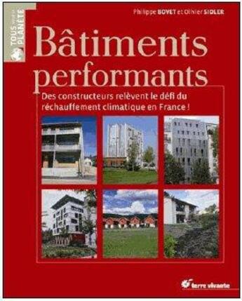 Couverture du livre « Bâtiments performants ; des constructeurs relèvent le défi du réchauffement climatique en France » de Philippe Bovet et Olivier Sidler aux éditions Terre Vivante