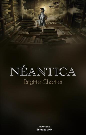 Couverture du livre « Néantica » de Chartier Brigitte aux éditions Editions Maia