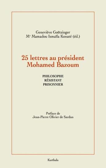 Couverture du livre « 25 lettres au Président Mohamed Bazoum : Philosophe, prisonnier et résistant » de Genevieve Goetzinger aux éditions Karthala