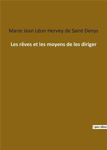 Couverture du livre « Les rêves et les moyens de les diriger » de Hervey De Saint-Denis aux éditions Culturea