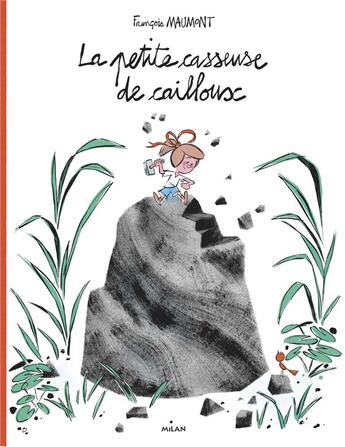 Couverture du livre « La petite casseuse de cailloux » de Francois Maumont aux éditions Milan