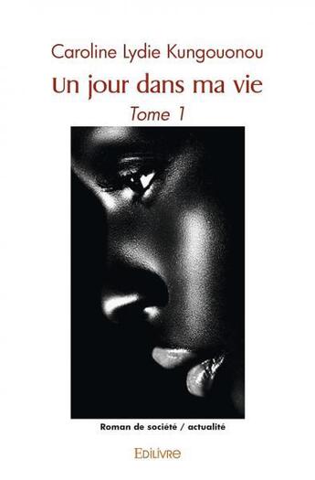 Couverture du livre « Un jour dans ma vie - tome 1 » de Kungouonou C L. aux éditions Edilivre