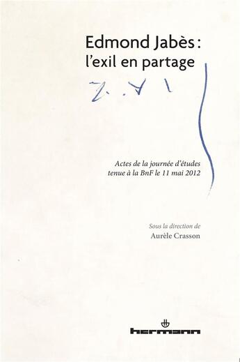 Couverture du livre « Edmond jabes : l'exil en partage - actes de la journee d'etudes tenue a la bnf (11 mai 2012) » de Aurele Crasson aux éditions Hermann