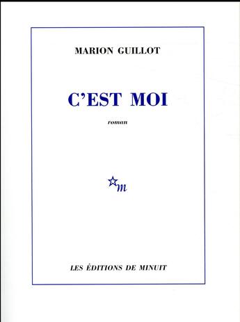 Couverture du livre « C'est moi » de Marion Guillot aux éditions Minuit