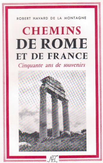 Couverture du livre « Chemins de Rome et de France ; cinquante ans de souvenirs » de Robert Havard De La Montagne aux éditions Nel