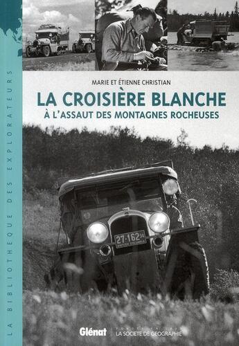 Couverture du livre « La croisière blanche ; à l'assaut des montagnes rocheuses » de Marie Christian et Etienne Christian aux éditions Glenat