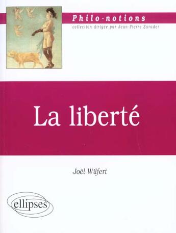 Couverture du livre « La liberte » de Joel Wilfert aux éditions Ellipses