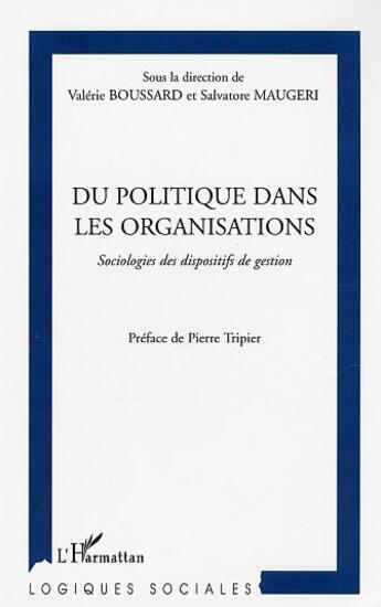 Couverture du livre « Du politique dans les organisations - sociologies des dispositifs de gestion » de  aux éditions L'harmattan