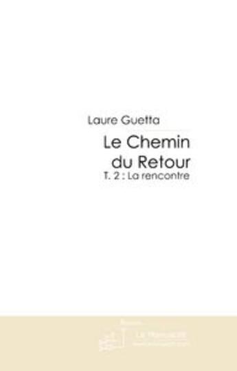 Couverture du livre « Le chemin du retour t.2 » de Laure Guetta aux éditions Le Manuscrit