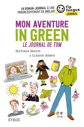 Couverture du livre « Mon aventure in green ; le journal de Tom » de Claudine Aubrun et Stephanie Benson aux éditions Syros